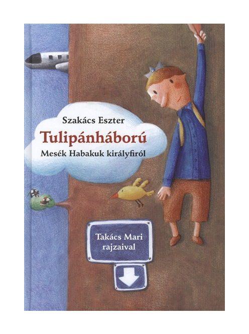 Tulipánháború /Mesék Habakuk királyfiról