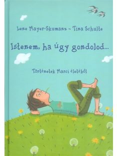 Istenem, ha úgy gondolod... /Történetek Marci életéből