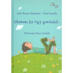 Istenem, ha úgy gondolod... /Történetek Marci életéből