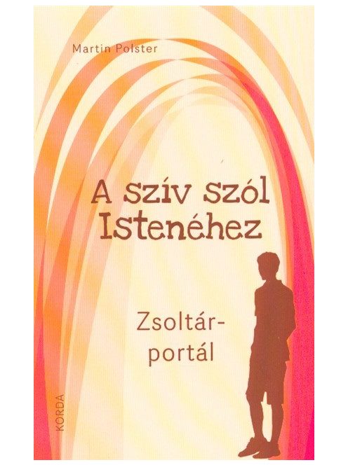 A SZÍV SZÓL ISTENÉHEZ /ZSOLTÁR-PORTÁL