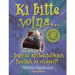 Ki hitte volna... hogy az ágytesztelőknek fizetnek az alvásért? /Különleges foglalkozások - Ismeretterjesztés  témájú könyvek és olvasmányok