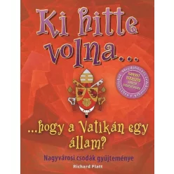 Ki hitte volna... hogy a Vatikán egy állam? /Nagyvárosi csodák gyűjteménye - Ismeretterjesztés  témájú könyvek és olvasmányok