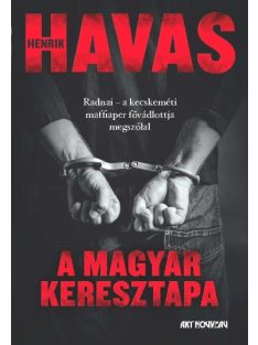   A magyar keresztapa /Radnai - a kecskeméti maffiaper fővádlottja megszólal