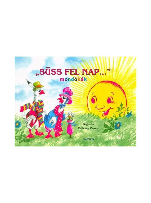 Süss fel nap . . . - mondókák