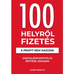   100 Helyről Fizetés - A profit nem hazudik - Osztalékportfólió éptése okosan