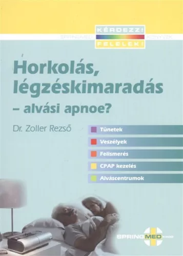 Horkolás, légzéskimaradás - Alvási apnoe? /Kérdezz felelek! - Ismeretterjesztés egészségtudatos életmódhoz kapcsolódó könyvek