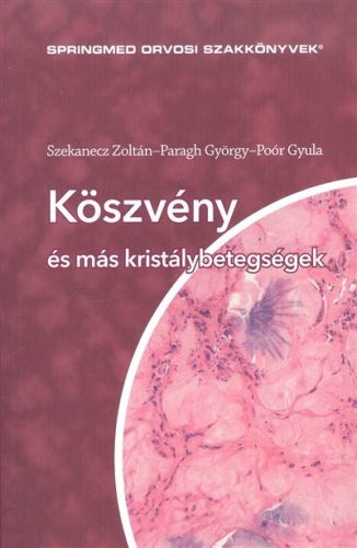 Köszvény és más kristálybetegségek /Springmed orvosi szakkönyvek - Orvosi könyvek egészségtudatos életmódhoz kapcsolódó könyvek