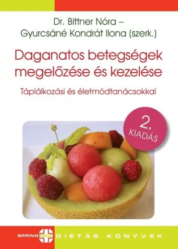 Daganatos betegségek megelőzése és kezelése - Táplálkozási és életmódtanácsokkal (2. kiadás) - Táplálkozás egészségtudatos életmódhoz kapcsolódó könyvek