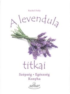 A levendula titkai /Szépség, egészség, konyha