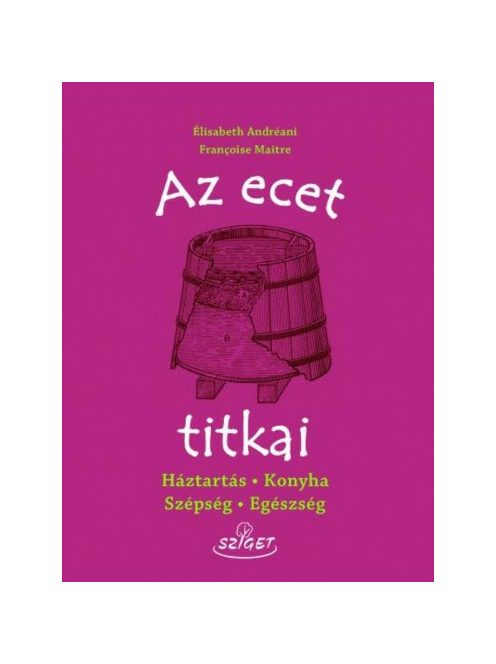 Az ecet titkai /Háztartás, konyha, szépség, egészség
