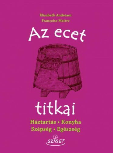 Az ecet titkai /Háztartás, konyha, szépség, egészség