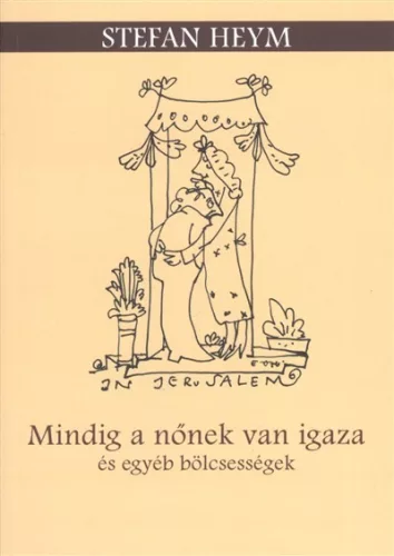 MINDIG A NŐNEK VAN IGAZA ÉS EGYÉB BÖLCSESSÉGE