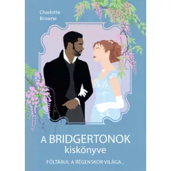A Bridgertonok kiskönyve - Föltárul a régenskor világa - Szórakoztató Irodalom  témájú könyvek és olvasmányok