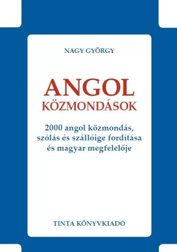 Angol közmondások - 2000 angol közmondás, szólás és szállóige fordítása és magyar megfelelője - Híd szótárak
