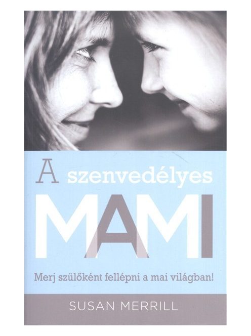 A szenvedélyes mami /Merj szülőként fellépni