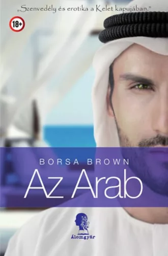 Az arab - Szenvedély és erotika a kelet kapujában - Regények, elbeszélések  témájú könyvek és olvasmányok