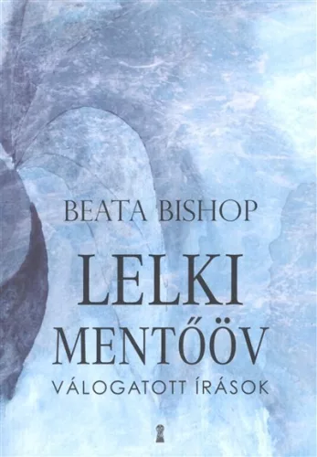 Lelki mentőöv /Válogatott írások - Pszichológia  témájú könyvek és olvasmányok