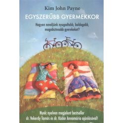 Egyszerűbb gyermekkor /Hogyan neveljünk nyugodtabb, boldogabb, magabiztosabb gyerekeket? - Gyermek- és ifjúkor  témájú könyvek és olvasmányok