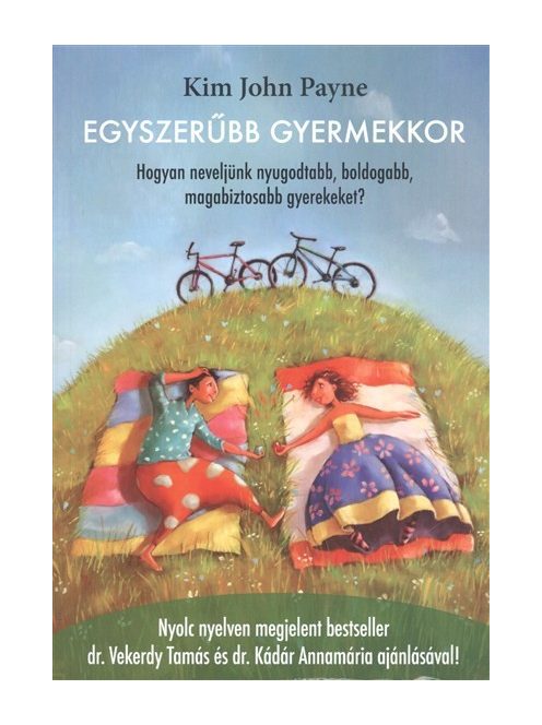 Egyszerűbb gyermekkor /Hogyan neveljünk nyugodtabb, boldogabb, magabiztosabb gyerekeket?