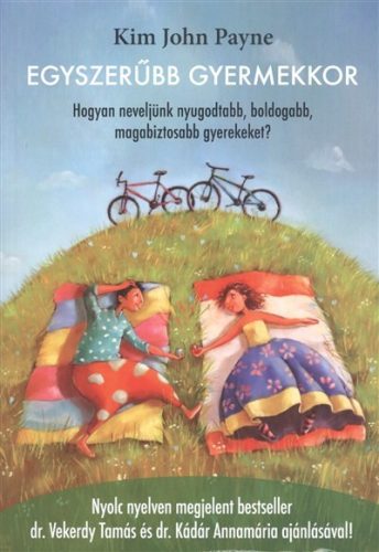 Egyszerűbb gyermekkor /Hogyan neveljünk nyugodtabb, boldogabb, magabiztosabb gyerekeket? - Gyermek- és ifjúkor  témájú könyvek és olvasmányok