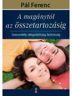   A magánytól az összetartozásig /Szenvedély, elégedettség, biztonság