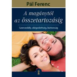   A magánytól az összetartozásig /Szenvedély, elégedettség, biztonság