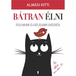 Bátran élni - Félelmeink és gátlásaink leküzdése - Pszichológia  témájú könyvek és olvasmányok