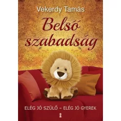 Belső szabadság /Elég jó szülő - elég jó gyerek - Segítség szülőknek, pedagógusoknak  témájú könyvek és olvasmányok