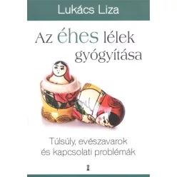 Az éhes lélek gyógyítása /Túlsúly, evészavarok és kapcsolati problémák - Pszichológia  témájú könyvek és olvasmányok