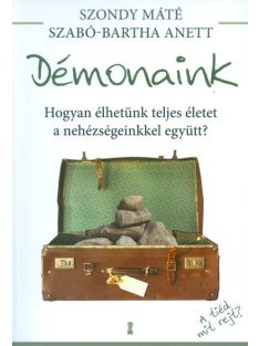   Démonaink /Hogyan élhetünk teljes életet a nehézségeinkkel együtt?