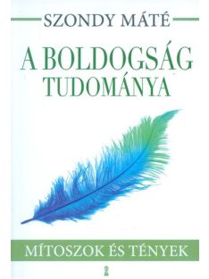 A boldogság tudománya /Mítoszok és tények