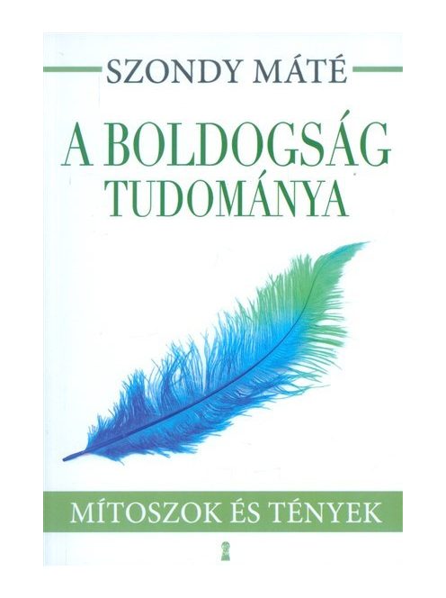 A boldogság tudománya /Mítoszok és tények