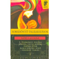 Sorsdöntő találkozások - Szülők és gyermekek /Nyitott akadémia - Pszichológia  témájú könyvek és olvasmányok