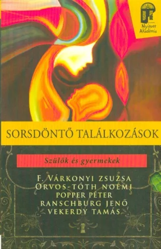 Sorsdöntő találkozások - Szülők és gyermekek /Nyitott akadémia - Pszichológia  témájú könyvek és olvasmányok