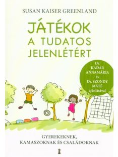   Játékok a tudatos jelenlétért - Gyerekeknek, kamaszoknak és családoknak