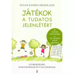 Játékok a tudatos jelenlétért - Gyerekeknek, kamaszoknak és családoknak - Segítség szülőknek, pedagógusoknak  témájú könyvek és olvasmányok