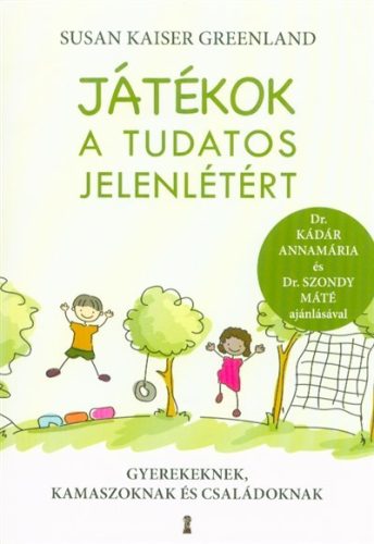 Játékok a tudatos jelenlétért - Gyerekeknek, kamaszoknak és családoknak - Segítség szülőknek, pedagógusoknak  témájú könyvek és olvasmányok