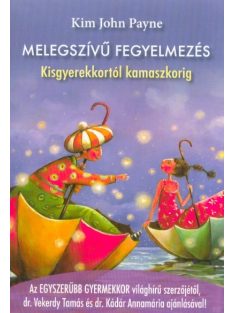 Melegszívű fegyelmezés - Kisgyerekkortól kamaszkorig