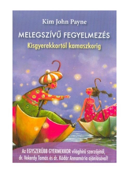 Melegszívű fegyelmezés - Kisgyerekkortól kamaszkorig