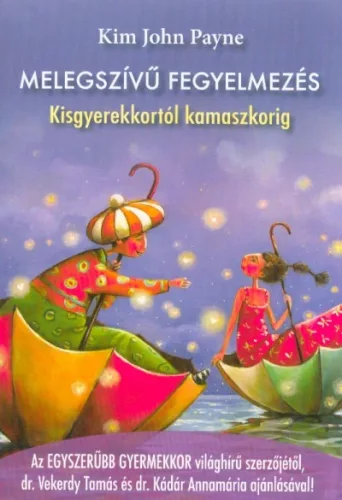 Melegszívű fegyelmezés - Kisgyerekkortól kamaszkorig - Segítség szülőknek, pedagógusoknak  témájú könyvek és olvasmányok