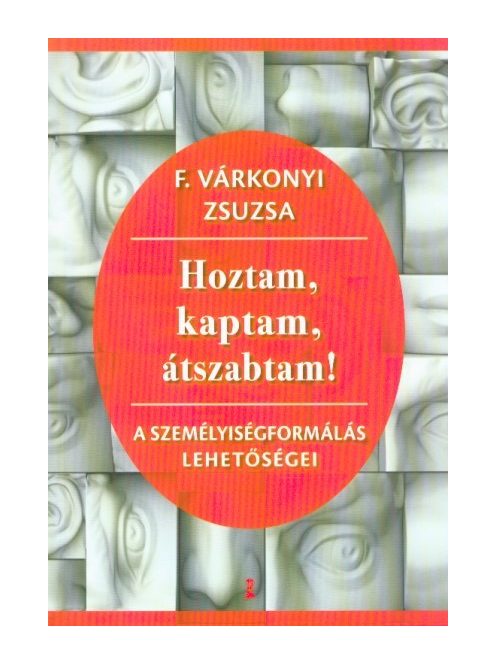 Hoztam, kaptam, átszabtam - A személyiségformálás lehetőségei