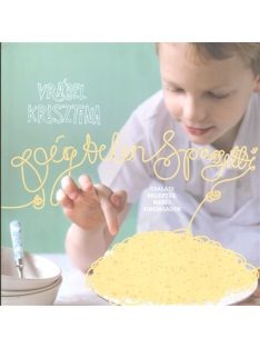 Végtelen spagetti /Családi receptek, mesés finomságok