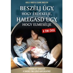 Beszélj úgy, hogy érdekelje, hallgasd úgy, hogy elmesélje - A tini évek - Serdülőkor  témájú könyvek és olvasmányok