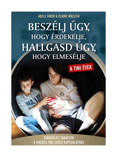 Beszélj úgy, hogy érdekelje, hallgasd úgy, hogy elmesélje - A tini évek