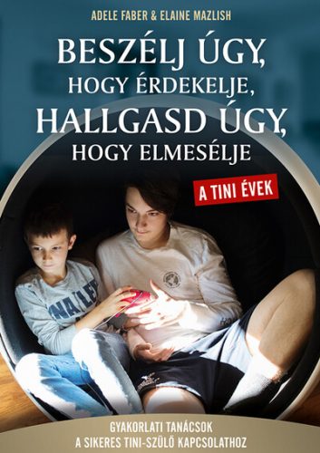 Beszélj úgy, hogy érdekelje, hallgasd úgy, hogy elmesélje - A tini évek - Serdülőkor  témájú könyvek és olvasmányok