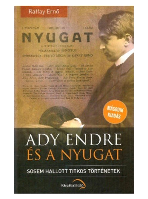 Ady Endre és a nyugat - Sosem hallott titkos történetek (2. kiadás)