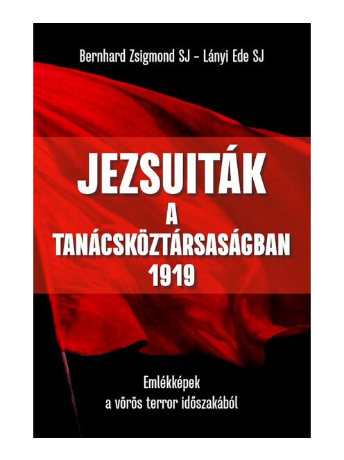 Jezsuiták a Tanácsköztársaságban - 1919