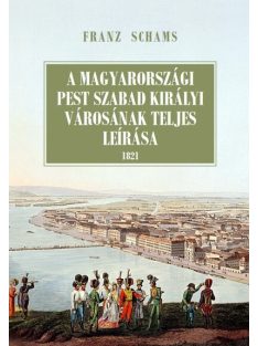   A magyarországi Pest szabad királyi városának teljes leírása