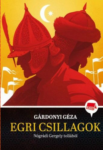 Egri csillagok /Klassz! - Diákoknak ajánlott, klasszikusok  témájú könyvek és olvasmányok