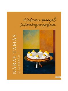 Viva Espana - Kedvenc spanyol süteményreceptjeim